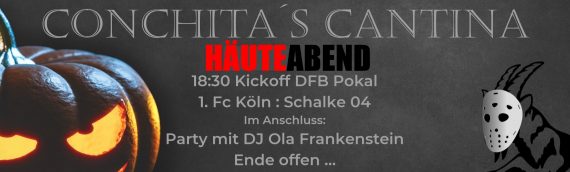 HÄUTEabend – 18:30 Kickoff DFB Pokal 1. Fc Köln : Schalke 04 Im Anschluss: Party mit DJ Ola Frankenstein Ende offen …
